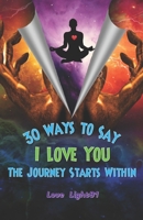 30 Ways to Say I Love You: The Journey Starts Within 1734923253 Book Cover