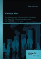 Kulturgut Wein: Die Inwertsetzung Osterreichischer Weinkultur Auf Basis Des Kulturerbeverstandnisses Der UNESCO 3954252163 Book Cover