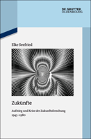 Zuk�nfte: Aufstieg Und Krise Der Zukunftsforschung 1945-1980 311055416X Book Cover
