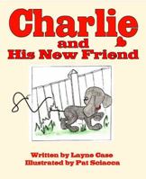 Charlie and His New Friend 1934582190 Book Cover