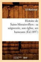 Histoire de Sains-Morainvillers: Sa Seigneurie, Son A(c)Glise, Ses Hameaux 201266895X Book Cover