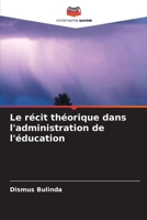 Le récit théorique dans l'administration de l'éducation 6205962667 Book Cover