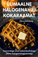 Ülimaalne Halogenahju Kokaraamat 1836231121 Book Cover