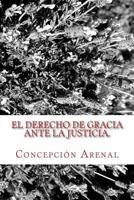 El derecho de gracia ante la justicia: Clásicos Jurídicos 1523842334 Book Cover