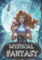 Mystical Fantasy: Adult Coloring Book, Beautiful Fairies, Dragons, Unicorns, Mermaids, Fantasy Women, Underwater Ocean Realms, Fun Sea Animals and More! 50Illustrations 1080516972 Book Cover