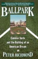 Ballpark: Camden Yards and the Building of an American Dream 0684800489 Book Cover