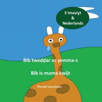 Bib tweḍḍar as yemma-s - Bib is mama kwijt: S tmaziɣt & Nederlands (Bib de giraf - kinderprentenboeken in diverse talen) B0BXN1YJ9Z Book Cover