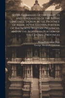 Seven Grammars of the Dialects and Subdialects of the Bihárí Language, Spoken in the Province of Bihár, in the Eastern Portion of the North-western Pr 1021493457 Book Cover