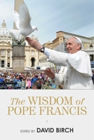 The Wisdom of Pope Francis 1632203510 Book Cover