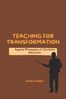 Teaching for Transformation: Applied Philosophy of Christian Education B0H1G6HV15 Book Cover