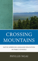Crossing Mountains: Native American Language Education in Public Schools 0759121222 Book Cover