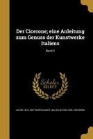 Der Cicerone; eine Anleitung zum Genuss der Kunstwerke italiens; Band 2 1362856231 Book Cover