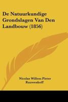de Natuurkundige Grondslagen Van Den Landbouw (1856) 1160061084 Book Cover