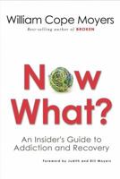 Now What?: An Insider's Guide to Addiction and Recovery 1616494190 Book Cover
