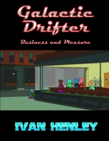 Galactic Drifter: Business and Pleasure 1387149067 Book Cover