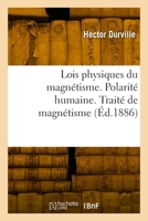 Lois physiques du magnétisme. Polarité humaine. Traité expérimental et thérapeutique de magnétisme 2329816162 Book Cover