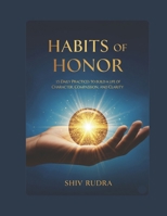 Habits of Honor: 15 Daily Practices to Build a Life of Character, Compassion, and Clarity B0FHWWZN41 Book Cover