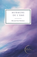 Murmure de l'âme: Un recueil poétique d’espoir, de foi et de lumière (French Edition) B0FLW9GM6Y Book Cover