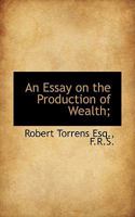 An Essay on the Production of Wealth; 1017937648 Book Cover
