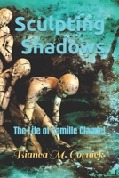 Sculpting Shadows: The Life of Camille Claudel B0DXP5B9ZD Book Cover