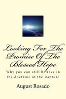 Looking For The Promise Of The Blessed Hope: Why the coming of the Lord is so close at hand 1984004204 Book Cover