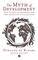 The Myth of Development: The Non-Viable Economies of the 21st Century 1856499499 Book Cover