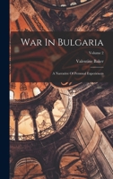 War in Bulgaria: A Narrative of Personal Experiences; Volume 2 B0BPYWYC5N Book Cover