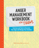 Anger Management Workbook for Teens: Exercises and Tools to Overcome Your Anger and Manage Your Emotions 164876794X Book Cover
