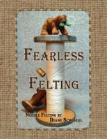 Fearless Felting 1500264393 Book Cover