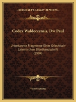 Codex Waldeccensis, Dw Paul: Unbekannte Fragmente Einer Griechisch-Lateinischen Bibelhandschrift (1904) 1169447996 Book Cover