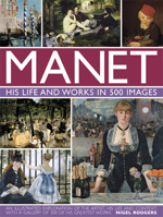 Manet: His Life and Work in 500 Images 0754828948 Book Cover