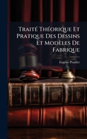 TraitÃ(c) ThÃ(c)orique Et Pratique Des Dessins Et Modèles De Fabrique (French Edition) 1023901501 Book Cover
