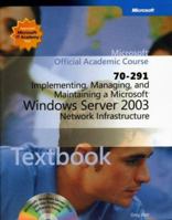 MOAC 70-291 Implementing, Managing, and Maintaining a MicrosoftWindows Server2003 Network Infrastructure Package (Microsoft Official Academic Course Series) 0470068876 Book Cover