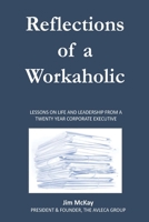 Reflections of a Workaholic 1540470237 Book Cover