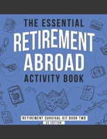 The Essential Retirement Abroad Activity Book 1677810289 Book Cover