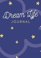 Dream Life Journal: Lined Journals to Write In; Lined Journals for Women; Gifts Under $10; Gifts for Women; Gifts for Girls: 150 pages of 7 x 10 size paper to serve as your diary, or for just putting  167355265X Book Cover