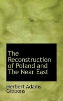 The Reconstruction of Poland and The Near East 1018271732 Book Cover