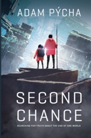 Second Chance: Searching for Truth about the End of One World B0BGZ54W2W Book Cover