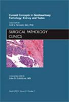 Current Concepts in Genitourinary Pathology: Kidney and Testes, An Issue of Surgical Pathology Clinics (The Clinics: Surgery) 1437705782 Book Cover