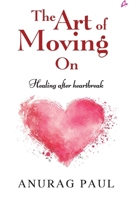The Art of Moving On: Healing after Heartbreak B0FCFBSKSJ Book Cover
