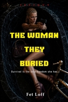 The woman they buried: A Female‑Led International Spy Thriller of Betrayal and Survival in a Relentless 24‑Hour Run B0H6XLW884 Book Cover