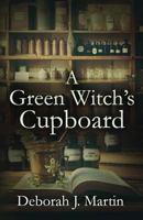 A Green Witch's Cupboard 0988854767 Book Cover