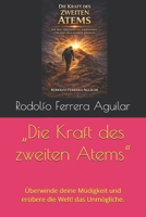 „Die Kraft des zweiten Atems“: Überwinde deine Müdigkeit und erobere die Welt! das Unmögliche. (German Edition) B0GWTT49ZR Book Cover