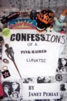 Confessions of a Pink-Haired Lunatic 1435708857 Book Cover