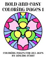 Bold and Easy Coloring Pages 1: Coloring Pages for All Ages 1516970187 Book Cover