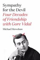 Sympathy for the Devil: Four Decades of Friendship with Gore Vidal 0374280487 Book Cover