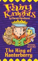 Fairy Knights: The King of Kanterberry 1087922283 Book Cover