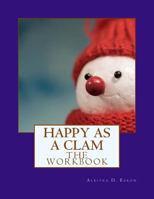 Happy as a Clam: The Workbook 1973800039 Book Cover