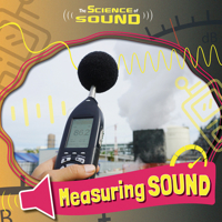 Measuring Sound (The Science of Sound) 1534546812 Book Cover