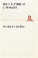 Martha By the Day 1508491364 Book Cover